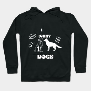 i want all the dogs t shirt Hoodie